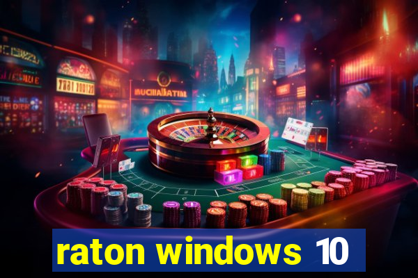 raton windows 10